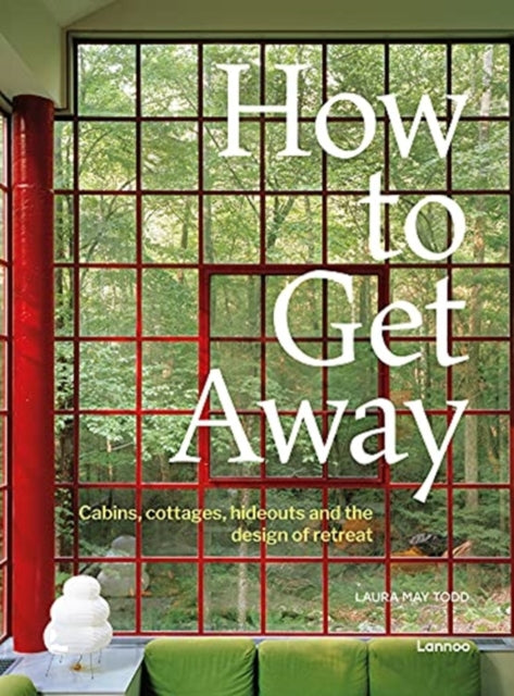 How to Get Away: Cabins, cottages, dachas and the design of retreat