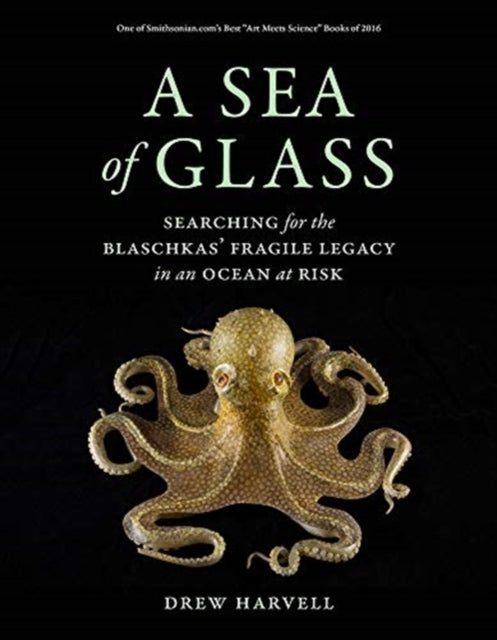 Sea of Glass: Searching for the Blaschkas' Fragile Legacy in an Ocean at Risk