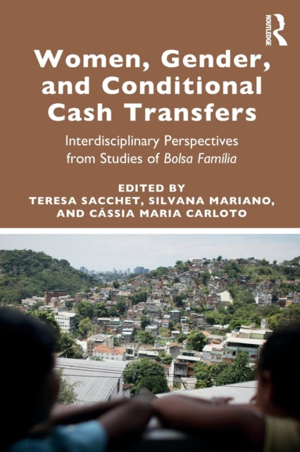 Women, Gender and Conditional Cash Transfers: Interdisciplinary Perspectives from Studies of Bolsa Familia