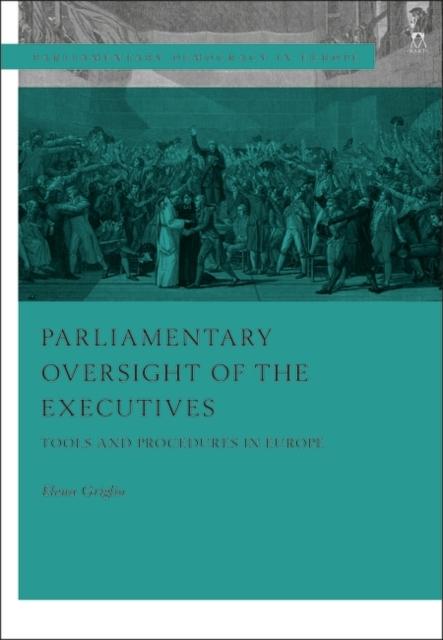 Parliamentary Oversight of the Executives: Tools and Procedures in Europe