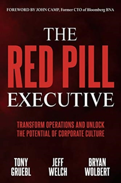 Red Pill Executive: Transform Operations and Unlock the Potential of Corporate Culture