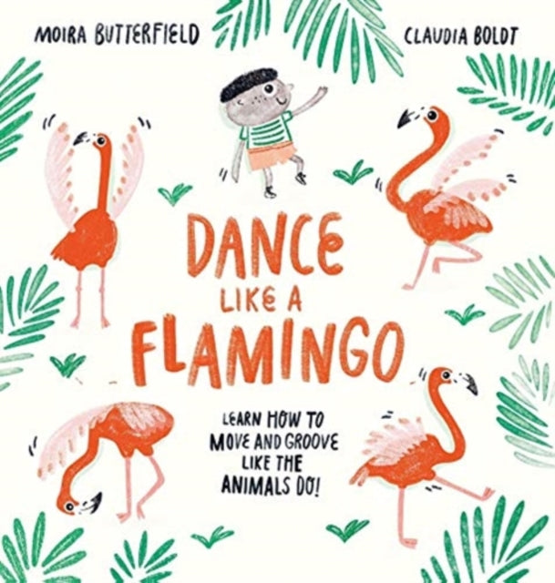 Dance Like a Flamingo: Move and Groove like the Animals Do!