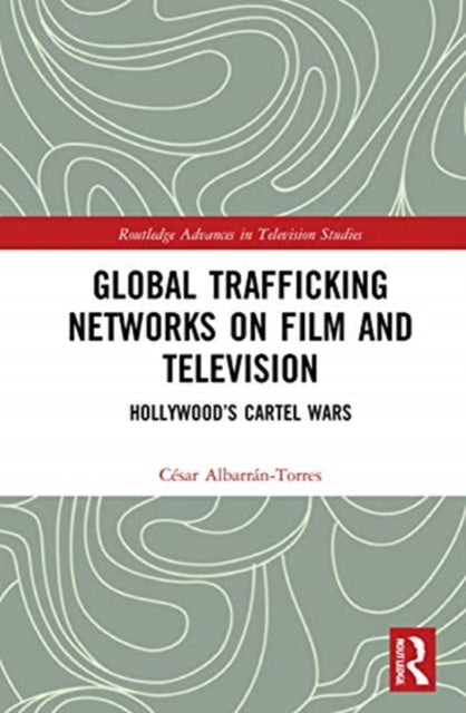 Global Trafficking Networks on Film and Television: Hollywood's Cartel Wars
