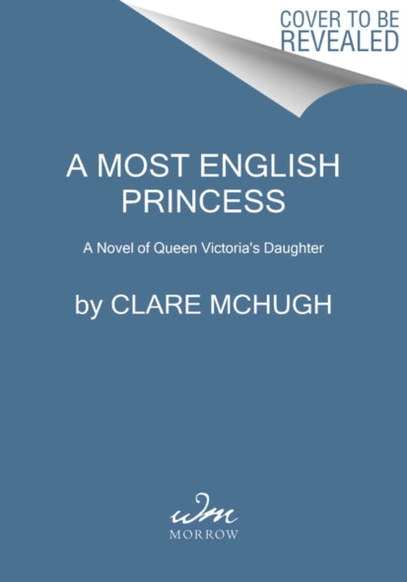 Most English Princess: A Novel of Queen Victoria's Daughter