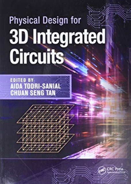 Physical Design for 3D Integrated Circuits