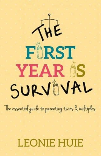 First Year Is Survival: The Essential Guide to Parenting Twins and Multiples