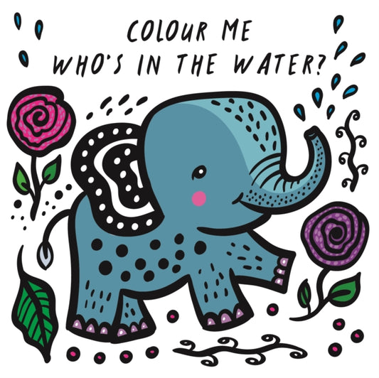 Colour Me: Who's in the Water?: Watch Me Change Colour In Water
