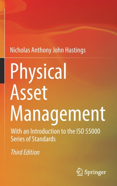 Physical Asset Management: With an Introduction to the ISO 55000 Series of Standards