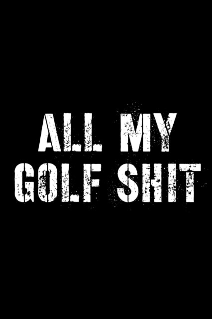 All My Golf Shit