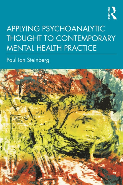 Applying Psychoanalytic Thought to Contemporary Mental Health Practice