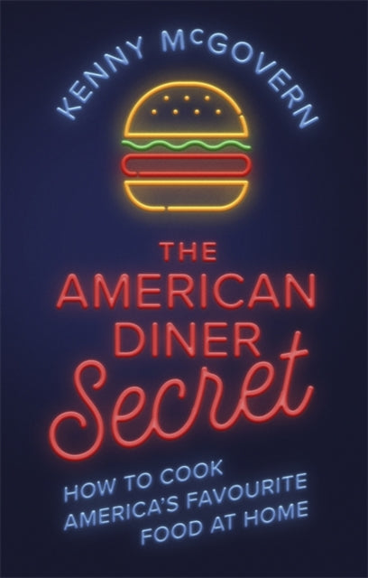 American Diner Secret: How to Cook America's Favourite Food at Home