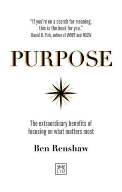 Purpose: The extraordinary benefits of focusing on what matters most