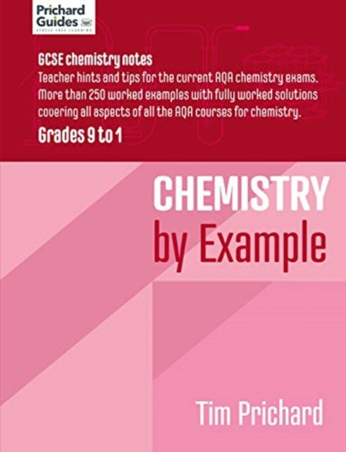 CHEMISTRY BY EXAMPLE: GCSE CHEMISTRY Notes - REVISION GUIDE Grades 9 to 1:Teacher hints and tips for current AQA chemistry exams. Over 250 worked examples, fully worked solutions, covering all aspects of AQA course