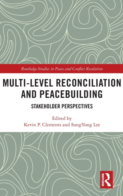 Multi-Level Reconciliation and Peacebuilding: Stakeholder Perspectives