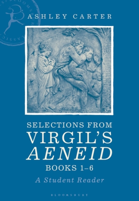 Selections from Virgil's Aeneid Books 1-6: A Student Reader