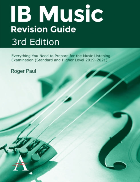 IB Music Revision Guide, 3rd Edition: Everything you need to prepare for the Music Listening Examination (Standard and Higher Level 2019-2021)