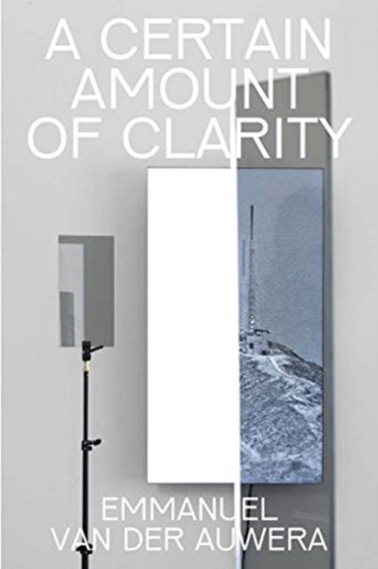 Emmanuel Van der Auwera: A Certain Amount of Clarity