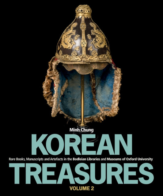 Korean Treasures: Volume 2: Rare Books, Manuscripts and Artefacts in the Bodleian Libraries and Museums of Oxford University