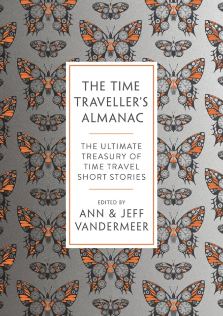 Time Traveller's Almanac: The Ultimate Treasury of Time Travel Fiction - Brought to You from the Future