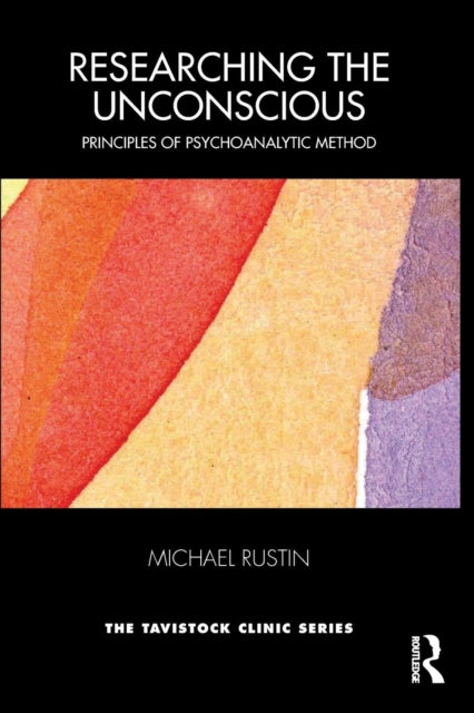 Researching the Unconscious: Principles of Psychoanalytic Method