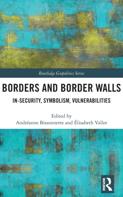 Borders and Border Walls: In-Security, Symbolism, Vulnerabilities