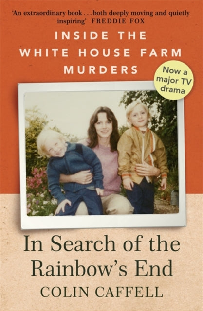 In Search of the Rainbow's End: Inside the White House Farm Murders