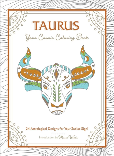 Taurus: Your Cosmic Coloring Book: 24 Astrological Designs for Your Zodiac Sign!