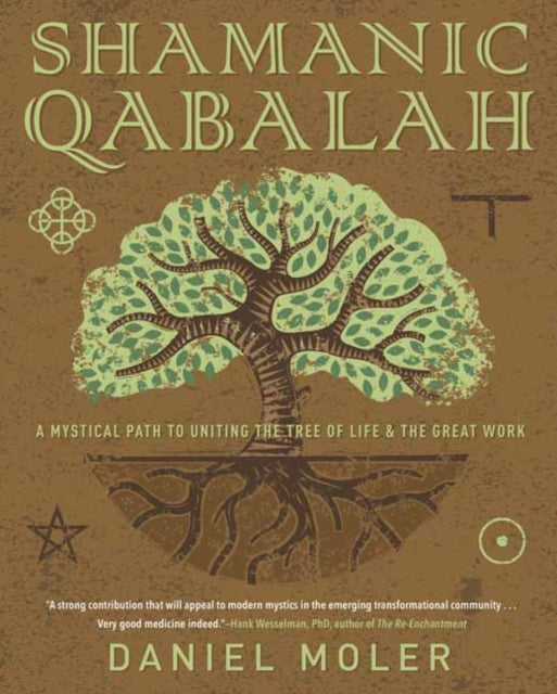 Shamanic Qabalah: A Mystical Path to Uniting the Tree of Life and the Great Work