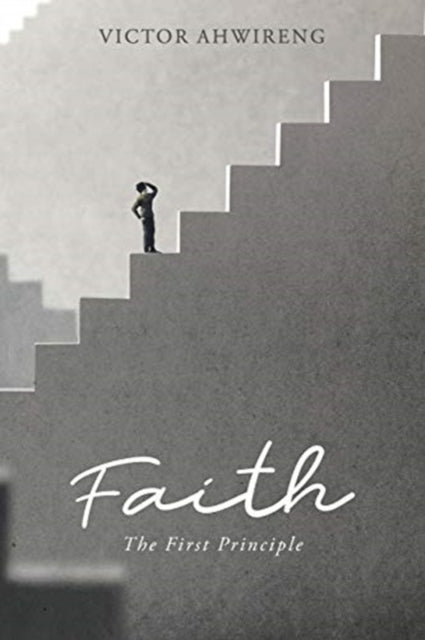 Faith: The First Principle
