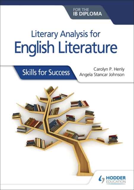 Literary analysis for English Literature for the IB Diploma: Skills for Success