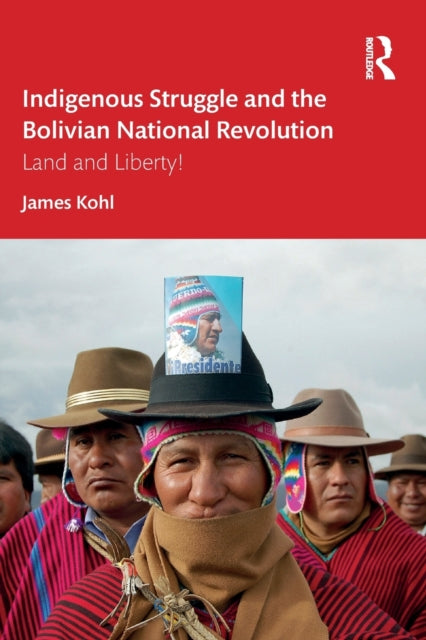 Indigenous Struggle and the Bolivian National Revolution: Land and Liberty!