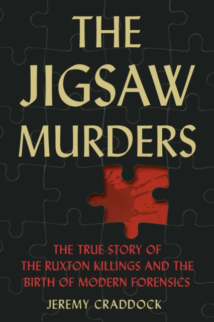 Jigsaw Murders: The True Story of the Ruxton Killings and the Birth of Modern Forensics