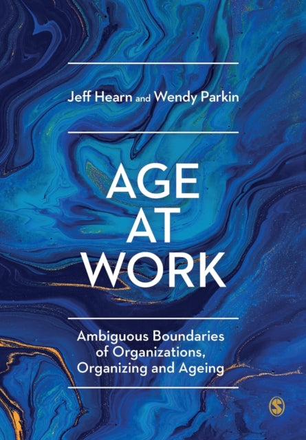 Age at Work: Ambiguous Boundaries of Organizations, Organizing and Ageing