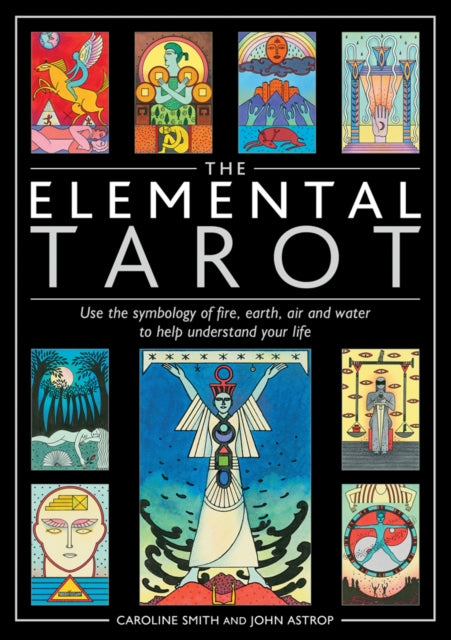 Elemental Tarot: Use the symbology of fire, earth, air and water to help understand your life