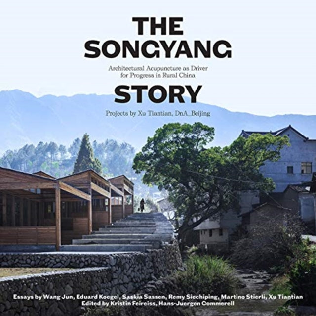 Songyang Story - Architectural Acupuncture as Driver for Socio-Economic Progress in Rural China. Projects by Xu Tiantian, DnA-Beijing