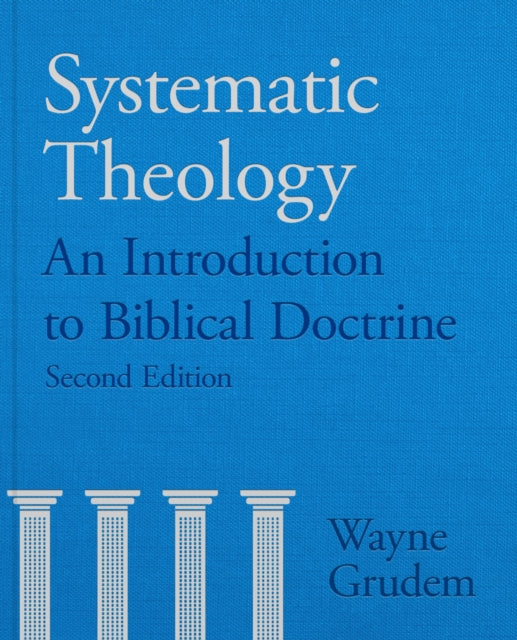 Systematic Theology: An Introduction To Biblical Doctrine