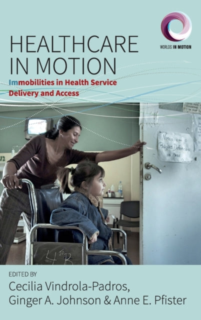 Healthcare in Motion: Immobilities in Health Service Delivery and Access