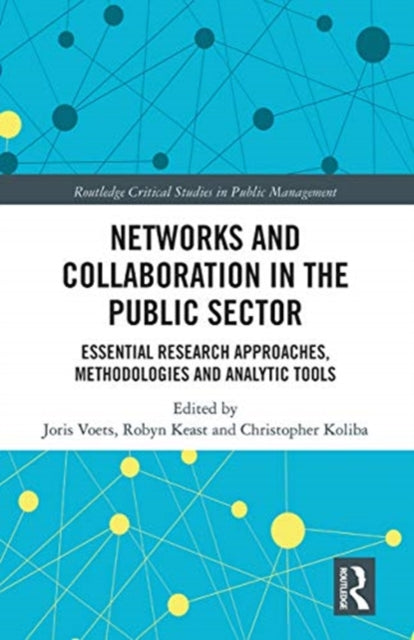 Networks and Collaboration in the Public Sector: Essential research approaches, methodologies and analytic tools