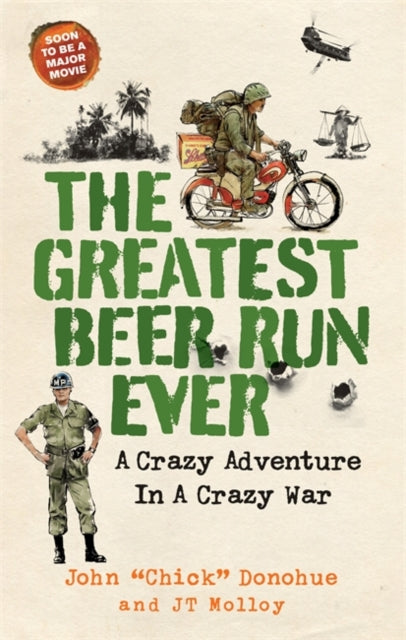 Greatest Beer Run Ever: A Crazy Adventure in a Crazy War *SOON TO BE A MAJOR MOVIE*