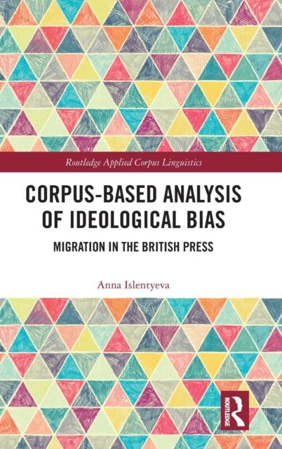 Corpus-Based Analysis of Ideological Bias: Migration in the British Press