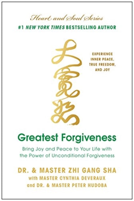 Greatest Forgiveness: Bring Joy and Peace to Your Life with the Power of Unconditional Forgiveness