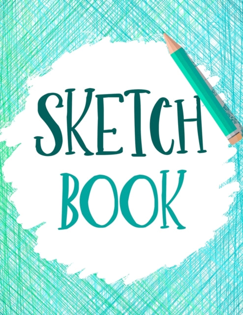 Sketch Book: Large Notebook and Journal for Drawing, Writing, Painting, Doodling or Sketching - 110 Blank Pages for Kids