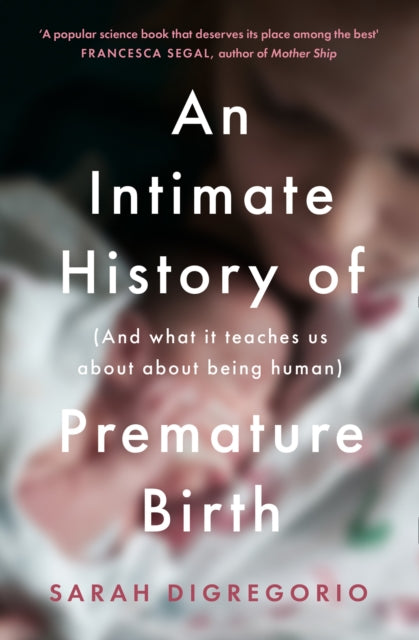 Intimate History of Premature Birth: And What it Teaches Us About Being Human