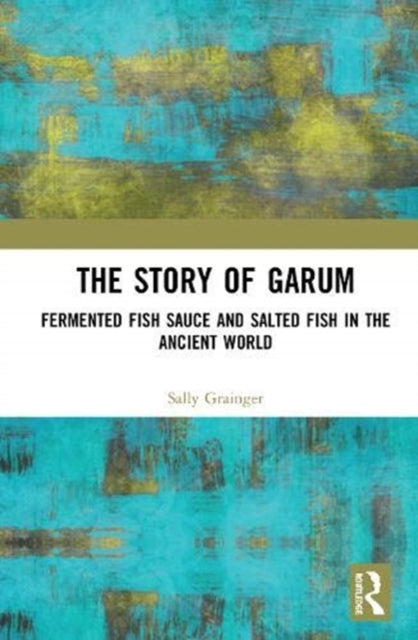 Story of Garum: Fermented Fish Sauce and Salted Fish in the Ancient World