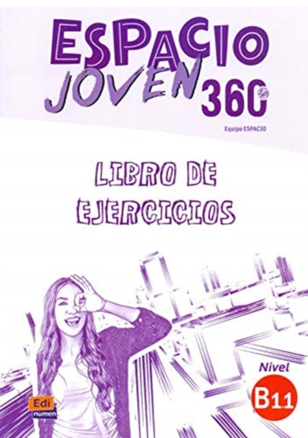 Espacio Joven 360 : Nivel B1.1 : Exercises book with free coded access to the ELETeca: Libro de Ejercicios