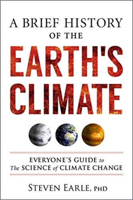 Brief History of the Earth's Climate: Everyone's Guide to the Science of Climate Change