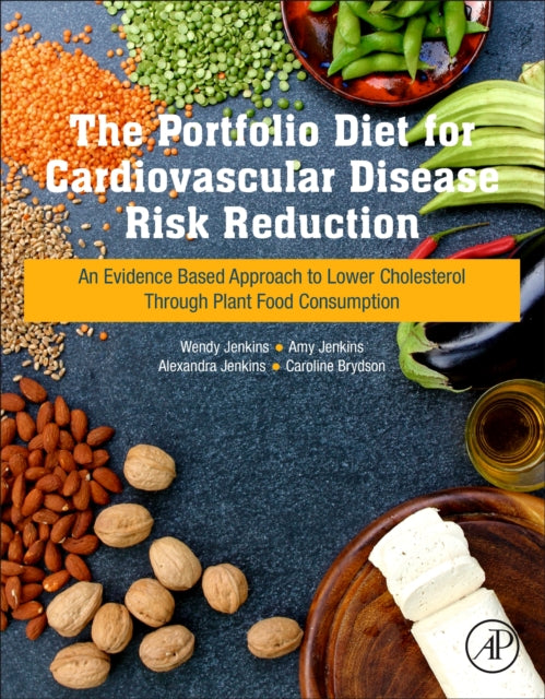 Portfolio Diet for Cardiovascular Disease Risk Reduction: An Evidence Based Approach to Lower Cholesterol through Plant Food Consumption
