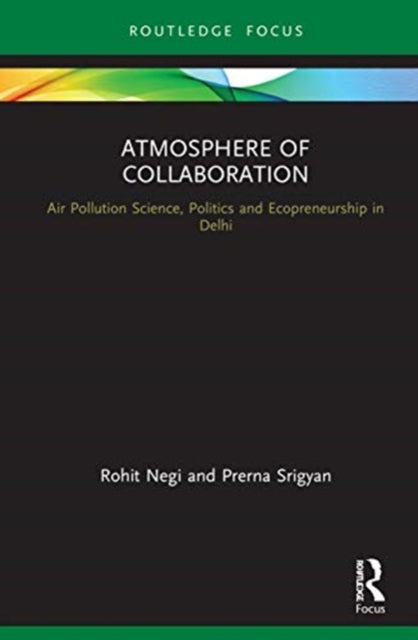 Atmosphere of Collaboration: Air Pollution Science, Politics and Ecopreneurship in Delhi