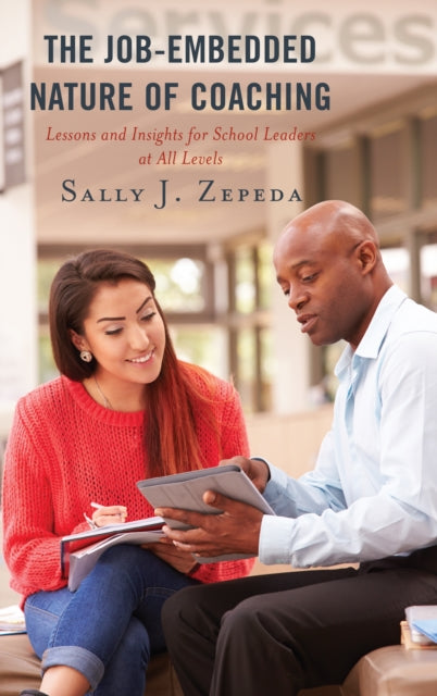 Job-Embedded Nature of Coaching: Lessons and Insights for School Leaders at All Levels