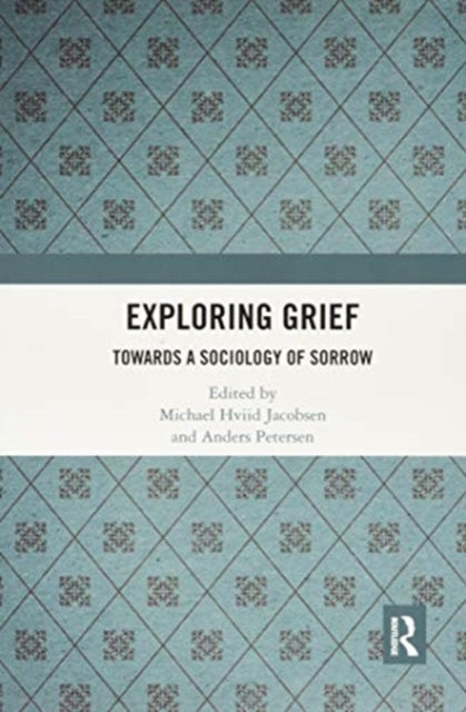 Exploring Grief: Towards a Sociology of Sorrow